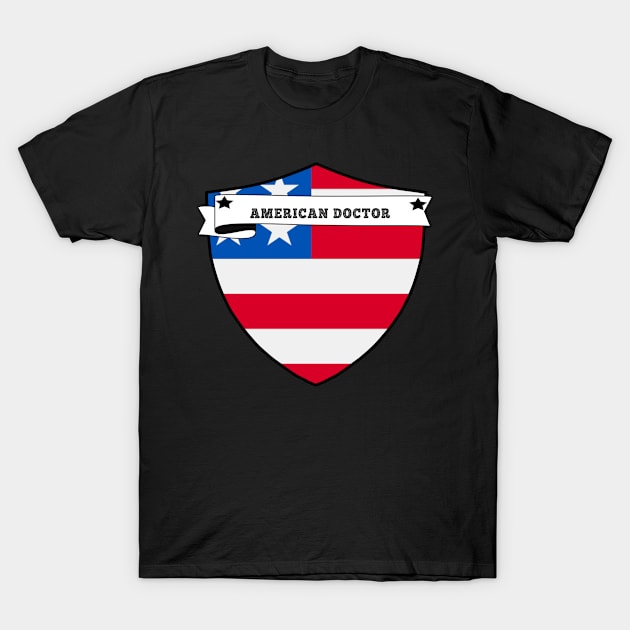 AMERICAN DOCTOR COUNTRY SHIELD, MINIMALIST AMERICAN DOCTOR FLAG, I LOVE AMERICAN DOCTOR , BORN IN AMERICAN DOCTOR , T-Shirt by Just Simple and Awesome